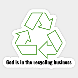 God is in the recycling business V1 Black Lettering Sticker